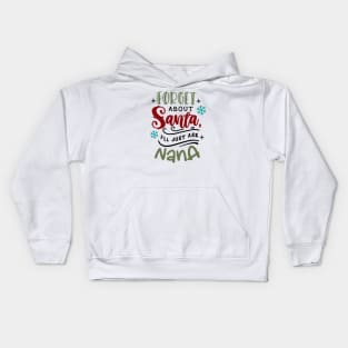 Forget about Santa I'll just ask nana Kids Hoodie